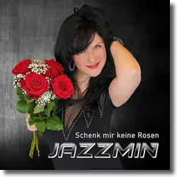 Cover: Jazzmin - Schenk mir keine Rosen