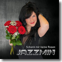 Cover: Jazzmin - Schenk mir keine Rosen