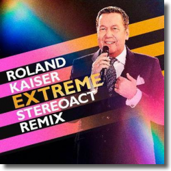 Cover: Roland Kaiser - Extreme (Stereoact Remix)