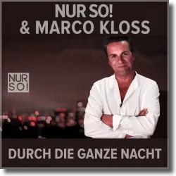 Cover: Nur So! & Marco Kloss - Durch die ganze Nacht