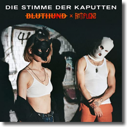 Cover: Bluthund feat. Antifuchs - Die Stimme der Kaputten