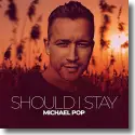 Cover:  Michael Pop - Should I Stay