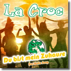 Cover: La Croc - Du bist mein Zuhause (Der Bulle Song)