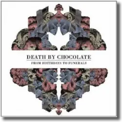 Cover: Death By Chocolate - From Birthdays To Funerals