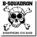 Cover:  B-SQUADRON - Everything You Hate