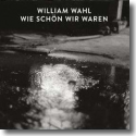 William Wahl - Wie schn wir waren