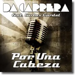 Cover: Da Carrera feat. Carlos Gardel - Por Una Cabeza