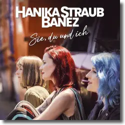 Cover: Hanika Straub Banez - Sie, du und ich