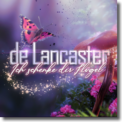 Cover: De Lancaster - Ich schenke dir Flügel