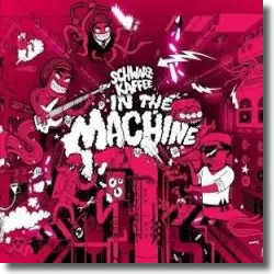 Cover: Schwarzkaffee - In The Machine
