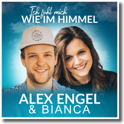 Cover: Alex Engel & Bianca - Ich fühl mich wie im Himmel