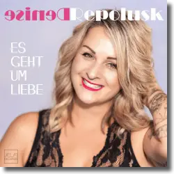 Cover: Denise Repolusk - Es geht um Liebe