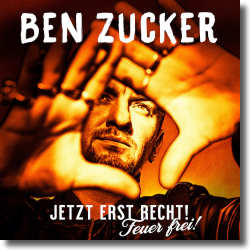 Cover: Ben Zucker - Jetzt erst recht! Feuer frei!