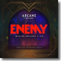 Cover: Imagine Dragons & JID & League Of Legends - Enemy (From the Series Arcane League of Legends)