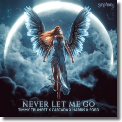 Cover: Timmy Trumpet x Cascada x Harris & Ford - Never Let Me Go