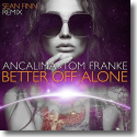 Cover: Ancalima & Tom Franke - Better Off Alone (Sean Finn Remix)