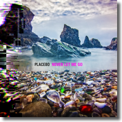 Cover: Placebo - Never Let Me Go