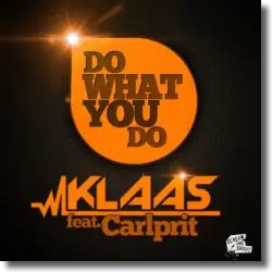 Cover: Klaas feat. Carlprit - Do What You Do
