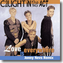 Cover: Caught In The Act - Love Is Everywhere (Jonny Nevs Remix)