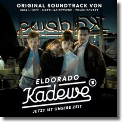 Cover: Eldorado KaDeWe  Jetzt ist unsere Zeit - Original Soundtrack