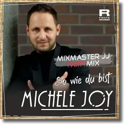Cover: Michele Joy - So wie du bist (Mixmaster JJ Party Mix)