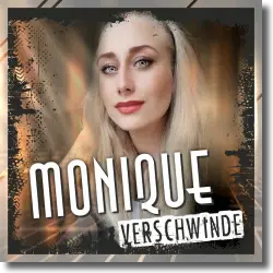 Cover: Monique - Verschwinde