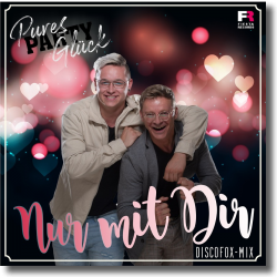 Cover: Pures Party Glück - Nur mit Dir (Discofox-Mix)