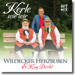 Cover: Wildecker Herzbuben & Kay Dörfel - Kerle wie wir
