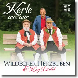 Cover: Wildecker Herzbuben & Kay Drfel - Kerle wie wir