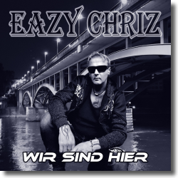 Cover: Eazy Chriz - Wir sind hier