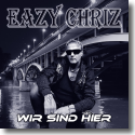 Cover:  Eazy Chriz - Wir sind hier