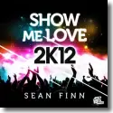 Cover:  Sean Finn - Show Me Love 2k12