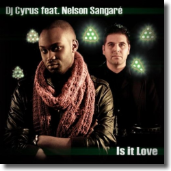 Cover: DJ Cyrus feat. Nelson Sangar - Is It Love