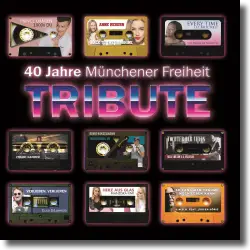 Cover: TRIBUTE: 40 Jahre Mnchener Freheit - Various Artist