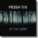 Cover: FR3SH TrX - In The Dark