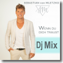 Cover: Sebastian Von Mletzko - Wenn du dich traust (DJ Mix)