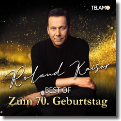 Cover: Roland Kaiser - Best Of: Zum 70. Geburtstag