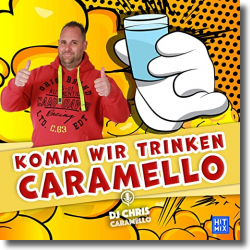 Cover: DJ Chris Caramello - Komm wir trinken Caramello
