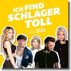 Cover: Ich find Schlager toll - Frühjahr/Sommer 2022 - Various Artists