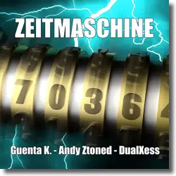Cover: Guenta K., Andy Ztoned & DualXess - Zeitmaschine
