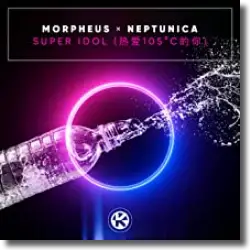 Cover: Morpheus & Neptunica - Super Idol (热爱105C的你)