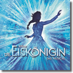 Cover: Die Eiskönigin - Originalversion des Hamburger Musicals (Live) - Various Artists