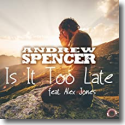 Cover: Andrew Spencer feat. Alex Jones - Is It Too Late