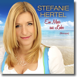Cover: Stefanie Hertel - Ein Meer aus Liebe (Biscaya)