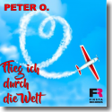 Cover: Peter O. - Flieg ich durch die Welt