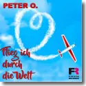 Cover:  Peter O. - Flieg ich durch die Welt