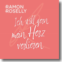 Cover: Ramon Roselly - Ich will gern mein Herz verlieren