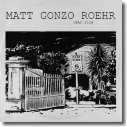 Cover: Matt Gonzo Roehr - Dead Slow
