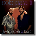 Cover: Alvaro Soler x Topic - Solo Para Ti