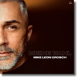 Cover: Mike Leon Grosch - Meine Wahl